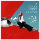 A Crazy Sound Convoy - Love Spy