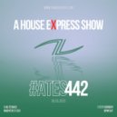 Alterace - A House Express Show #442 ()