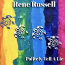Rene Russell - Politely Tell A Lie ()