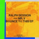 Ralph Session, Mr. V - Bounce To This (Hip House Mix)