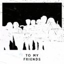 LB - To My Friends (Original Mix)