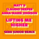 Matt D, Claudio Deeper & Anna-Marie Johnson - Lifting Me Higher