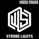Horse Power - Strobe Lights (Original Mix)