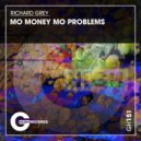 Richard Grey - Mo Money Mo Problems (Original Mix)