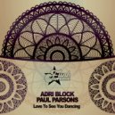 Paul Parsons, Adri Block - Love To See You Dancing (Original Mix)