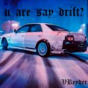 VReyder - u are say drift? ()