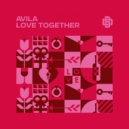 Avila - Love Together (Original Mix)