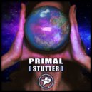 Primal (USA) - Stutter ()