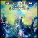 Refader - Crowd (Just Go) (Original Mix)