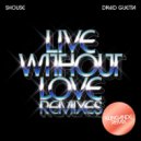 Shouse & David Guetta - Live Without Love