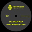 Jazzman Wax - Ain\'t Nothing To You (Instrumental Mix)