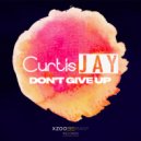 Curtis Jay - Don\'t Give Up (Club Mix)
