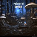 Palmer M - Dream (Original Mix)