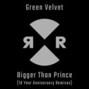 Green Velvet - Bigger Than Prince