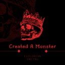 Evolusean & Tre Tru - Created A Monster (feat. Tre Tru) ()