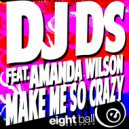 DJ DS & Amanda Wilson - Make Me So Crazy (feat. Amanda Wilson) (Big Bonus Dub)