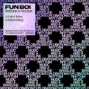 Fun Boi - Release & Repeat