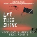Nick Jay & Jean Luc & Block & Crown Feat. Rion S - Let This Shine