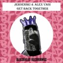 DJ Jeroenski, Alex Vasi - Get Back Together (Radio Edit)