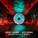 DONT BLINK - GET SOME