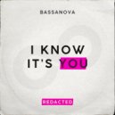 Bassanova - I Know It\'s You (Original Mix)