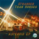 Stranger Than Horses - Asteroid (Munsen Remix)