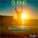 SUBNR feat. Liliia - Reach High (Follow The Sunshine)