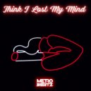 Metro Beatz - Think I Lost My Mind ()