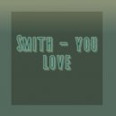 Smith - you love (Original Mix)