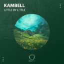 Kambell - Little By Little (Original Mix)