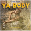Cweku Ryan - Ya Body (Original Mix)