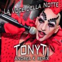 TonyTi & Andrea K - La Voce Della Notte (Andrea K Remix)