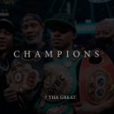 7 Tha Great - Champions ()