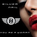 Silver Nail - You`re A Woman (Original Mix)