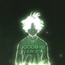 VERV!X - Goodbye, Vol. 2 (slowed)
