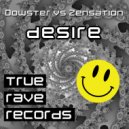 Dowster vs Zensation - Desire (Original Mix)