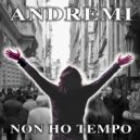 Andremi - Non Ho Tempo