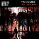 True Justice - My Kingdom (Original Mix)