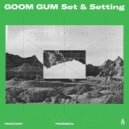 Goom Gum - Set & Setting