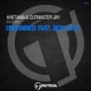 Khetama & Cutmaster Jay ft. Sexy Slut - Unchained