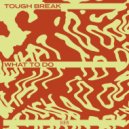 Tough Break - What To Do (Extended Mix)