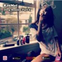 KosMat - Deep Session Part 6