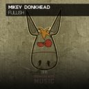 Mikey Donkhead - Fullish (Original Mix)