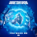 Destroyers & Mind Artifice - You Make Me (Original Mix)