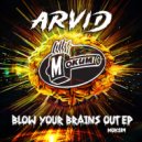 Arvid - Blow Your Brains Out (Original Mix)