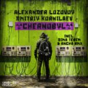 Alexander Lozovoy, Dmitriy Kornilaev - Chernobyl (Dima Terem, Ancha Remix)