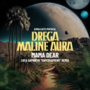 Drega, Maline Aura - Mama Dear (Luca Saporito \'Supersapiens\' Remix)
