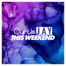 Curtis Jay - This Weekend (Club mix)