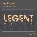 Jay Potter - How We Do This (Original Mix)