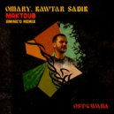 Omary, Kawtar Sadik, Amine\'O - Maktoub (Amine\'O Remix)